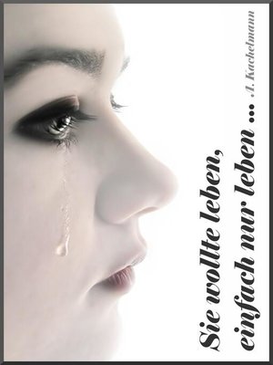 cover image of Sie wollte leben, einfach nur leben...